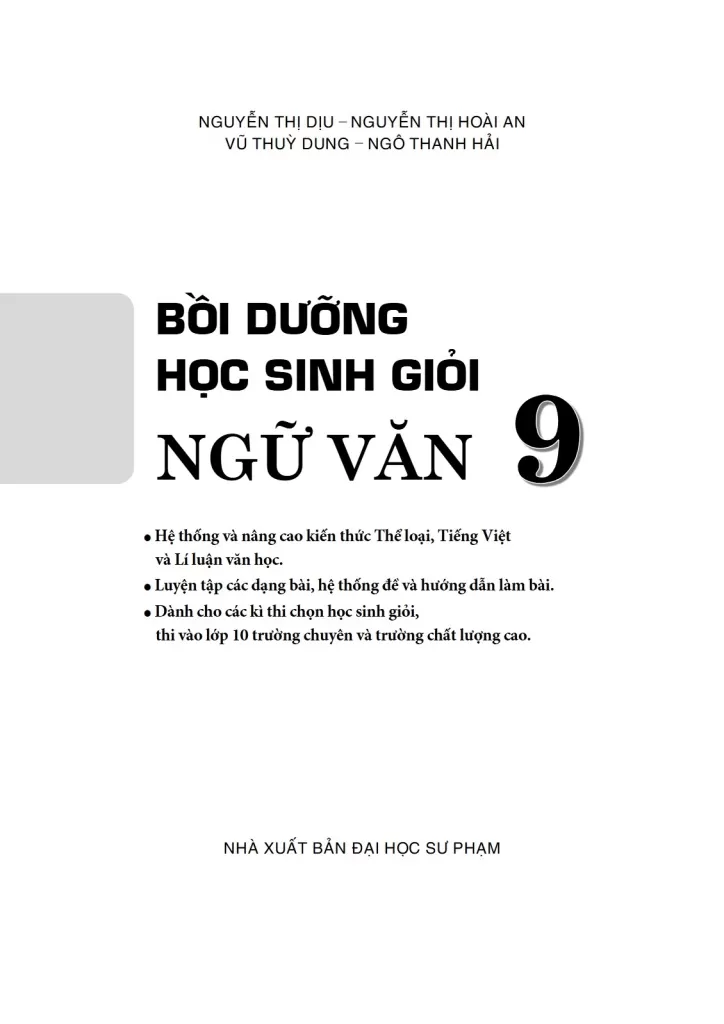 BỒI DƯỠNG HỌC SINH GIỎI NGỮ VĂN LỚP 9 (Hệ thống và nâng cao kiến thức Thể loại, Tiếng Việt và Lí luận văn học; Dành cho các kì thi chọn học sinh giỏi, thi vào lớp 10 trường chuyên và trường chất lượng cao)...